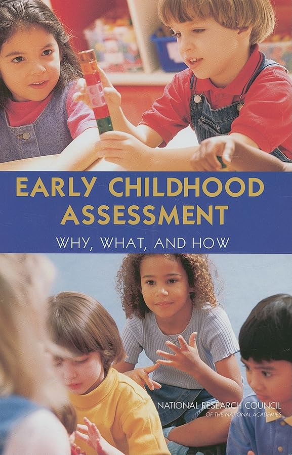 Early Childhood Assessment: Why, What, and How,New