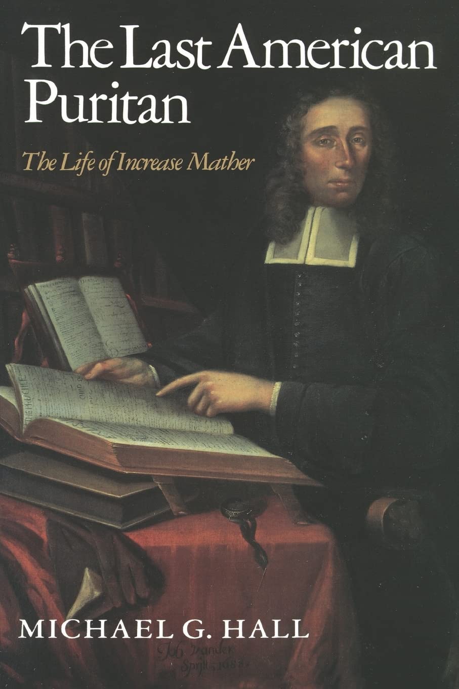 The Last American Puritan: The Life of Increase Mather, 16391723,Used