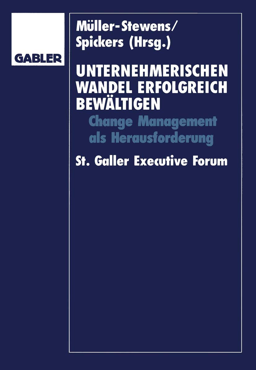 Unternehmerischen Wandel erfolgreich bewltigen: ChangeManagement als Herausforderung St. Galler Executive Forum (German Edition,Used