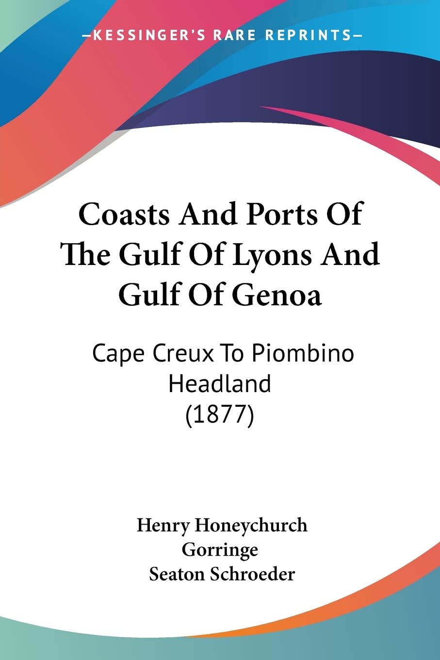 Coasts And Ports Of The Gulf Of Lyons And Gulf Of Genoa: Cape Creux To Piombino Headland (1877),Used