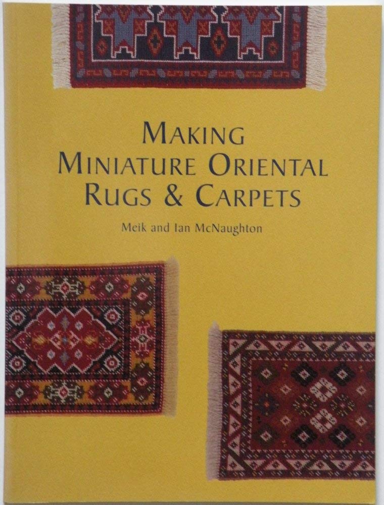 Making Miniature Oriental Rugs & Carpets,Used