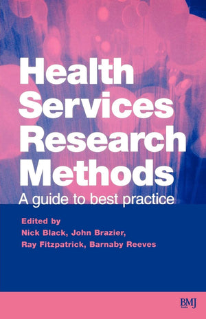 Health Services Research Methods: A Guide To Best Practice,New