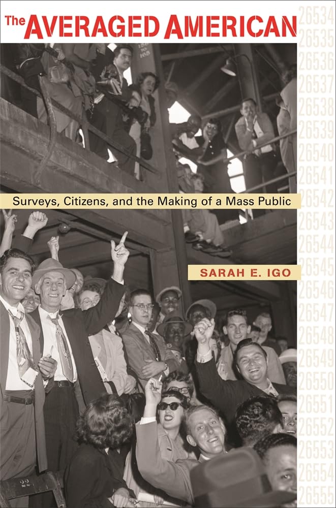 The Averaged American: Surveys, Citizens, and the Making of a Mass Public,Used