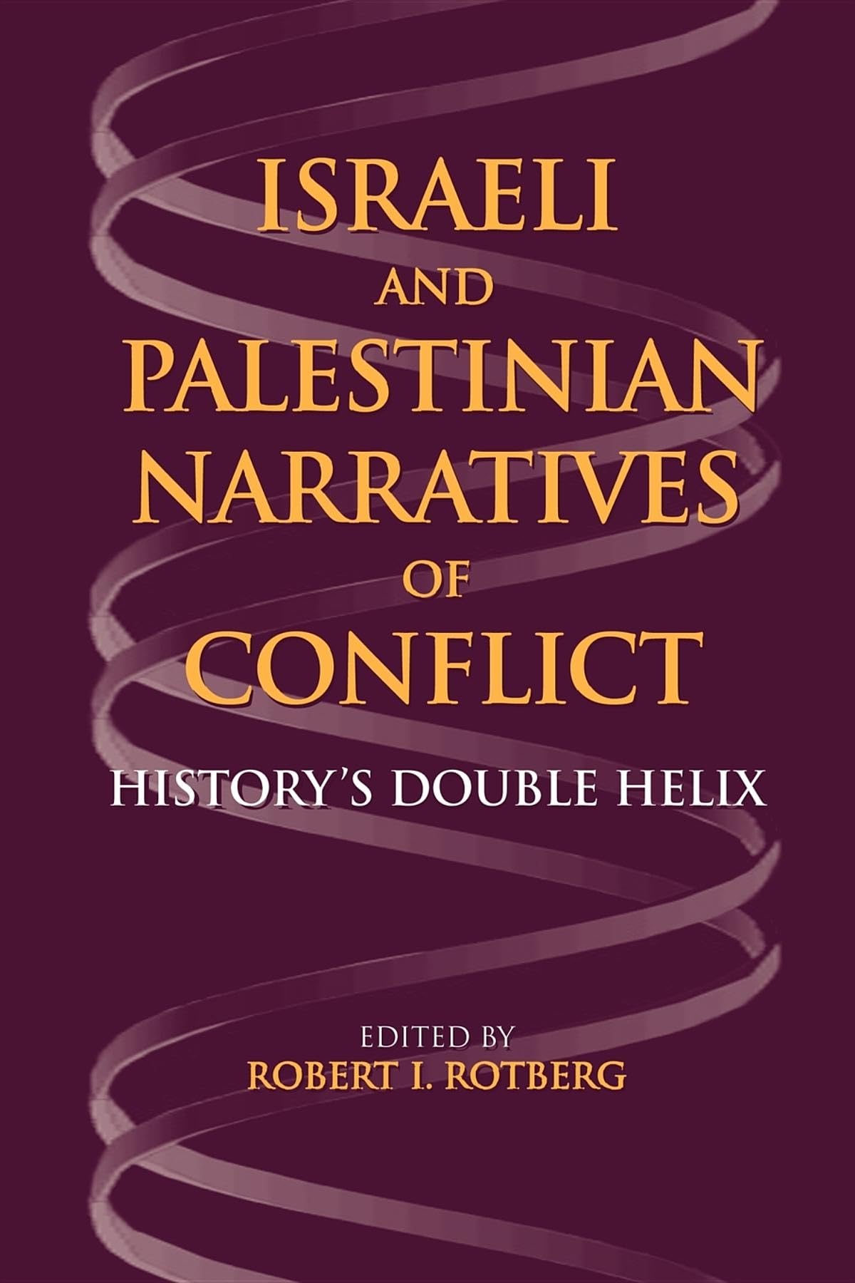 Israeli and Palestinian Narratives of Conflict: History's Double Helix (Middle East Studies),Used