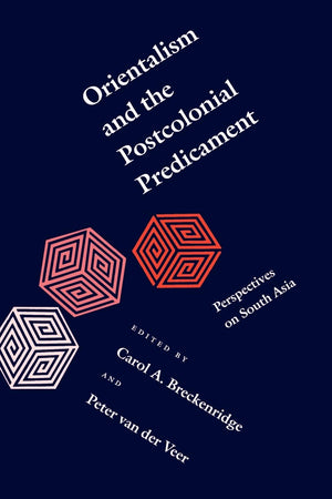 Orientalism And The Postcolonial Predicament: Perspectives On South Asia (South Asia Seminar),New