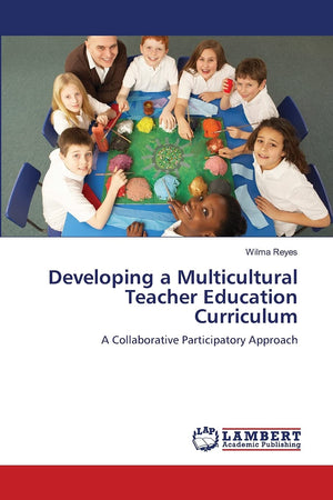Developing a Multicultural Teacher Education Curriculum: A Collaborative Participatory Approach,Used