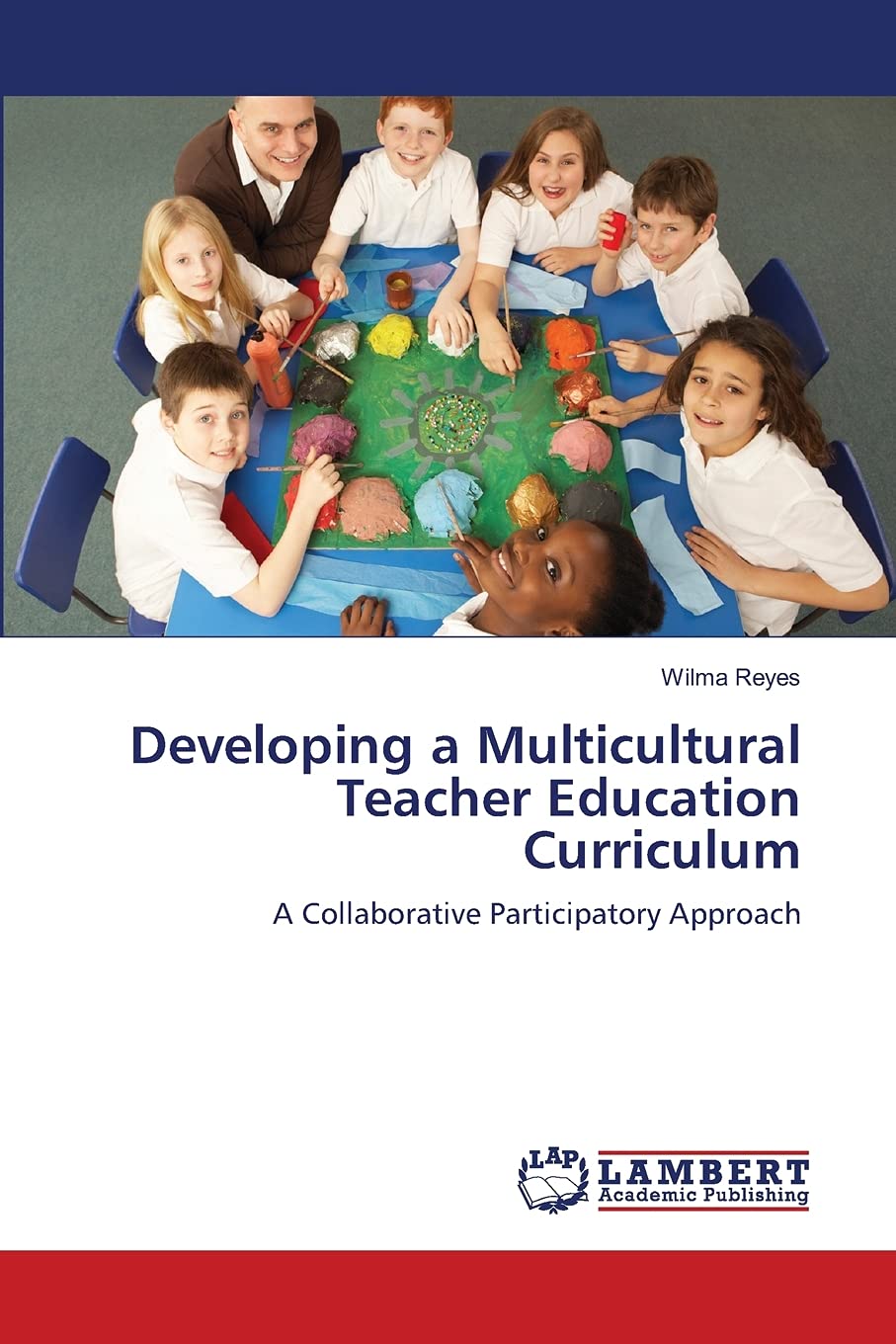 Developing a Multicultural Teacher Education Curriculum: A Collaborative Participatory Approach,Used