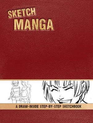 Sketch Manga: A DrawInside StepbyStep Sketchbook (Drawinside Stepbystep Sketchbooks),Used