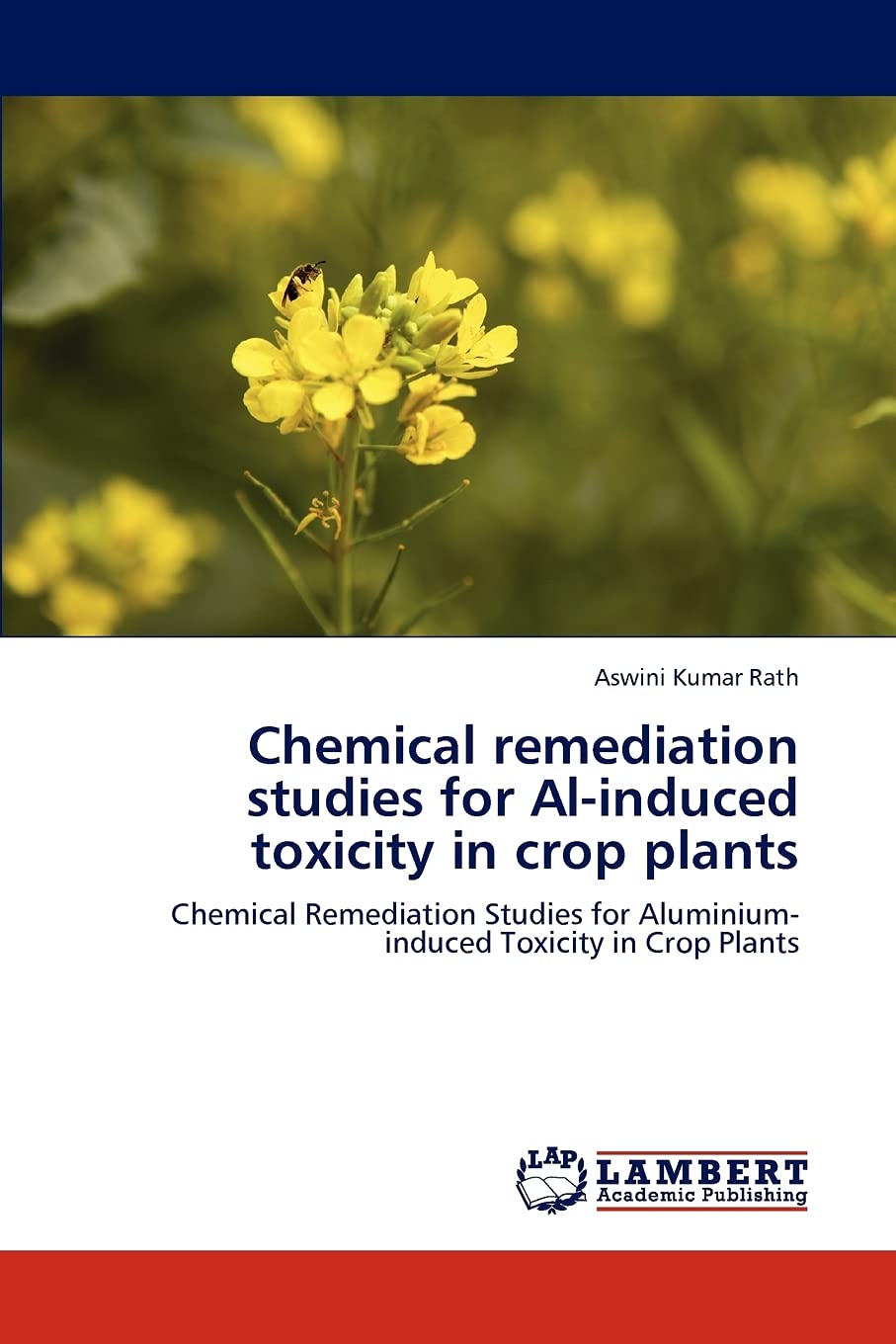 Chemical remediation studies for Alinduced toxicity in crop plants: Chemical Remediation Studies for Aluminiuminduced Toxicity,Used