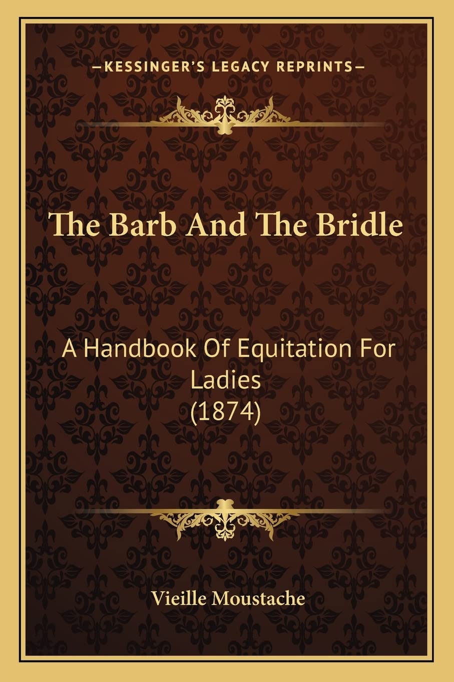 The Barb and the Bridle: A Handbook of Equitation for Ladies (1874),Used