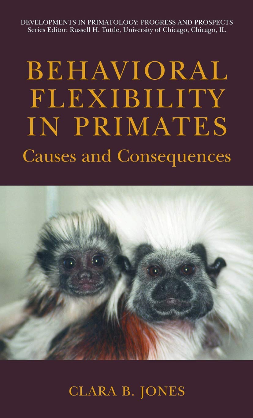 Behavioral Flexibility in Primates: Causes and Consequences (Developments in Primatology: Progress and Prospects),Used