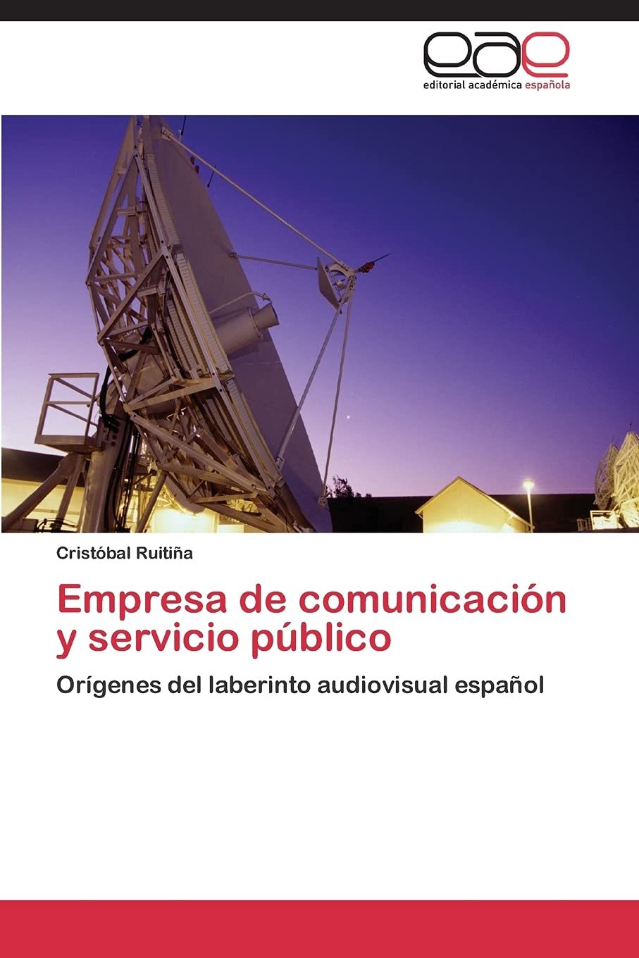 Empresa de comunicacin y servicio pblico: Orgenes del laberinto audiovisual espaol (Spanish Edition),Used