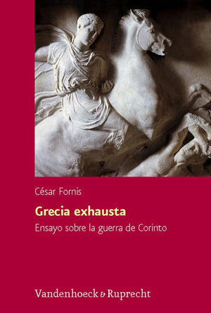 Grecia Exhausta: Ensayo Sobre La Guerra De Corinto (Hypomnemata, 175) (Spanish Edition),Used