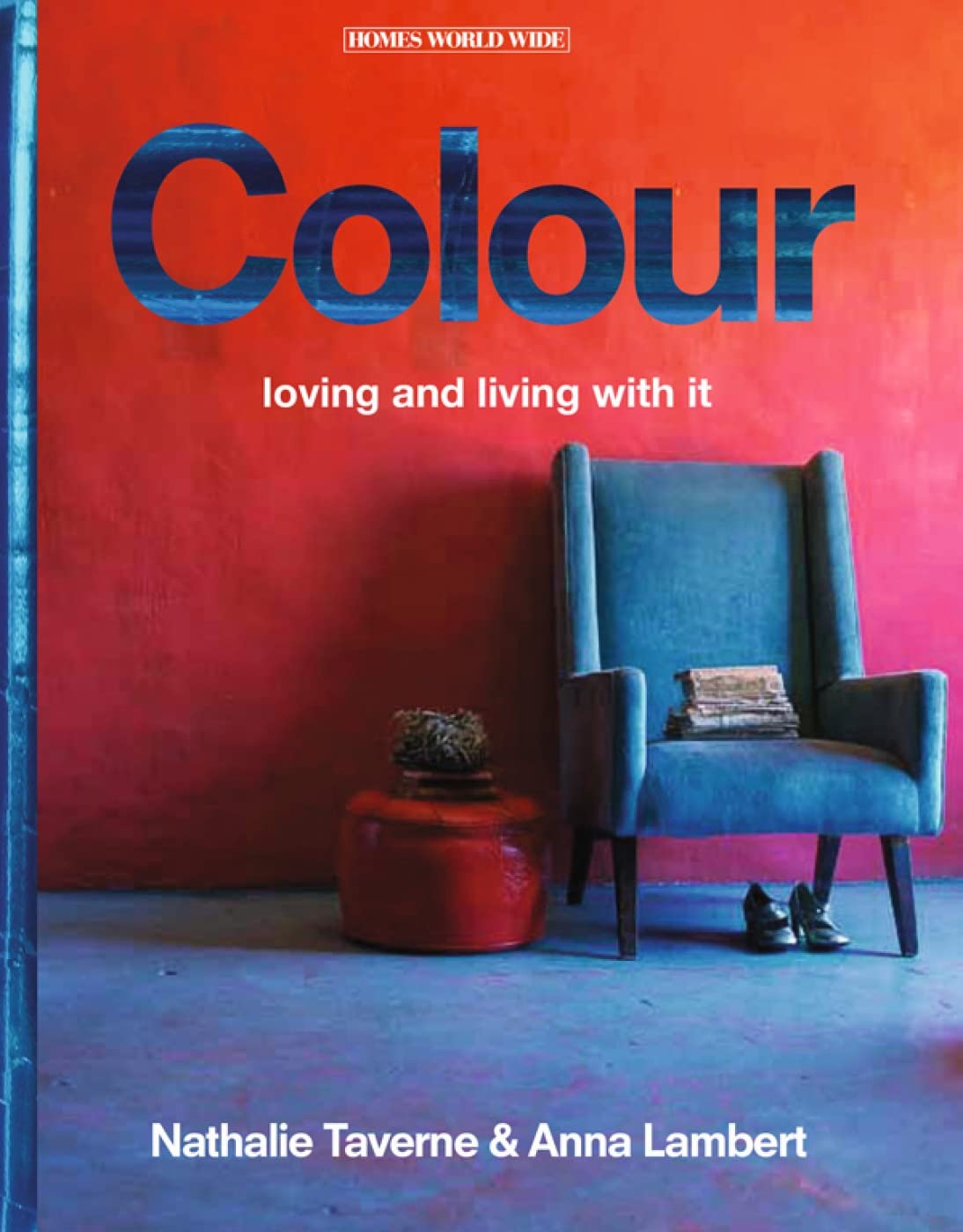 Colour: Loving and Living With It (Homes World Wide),Used