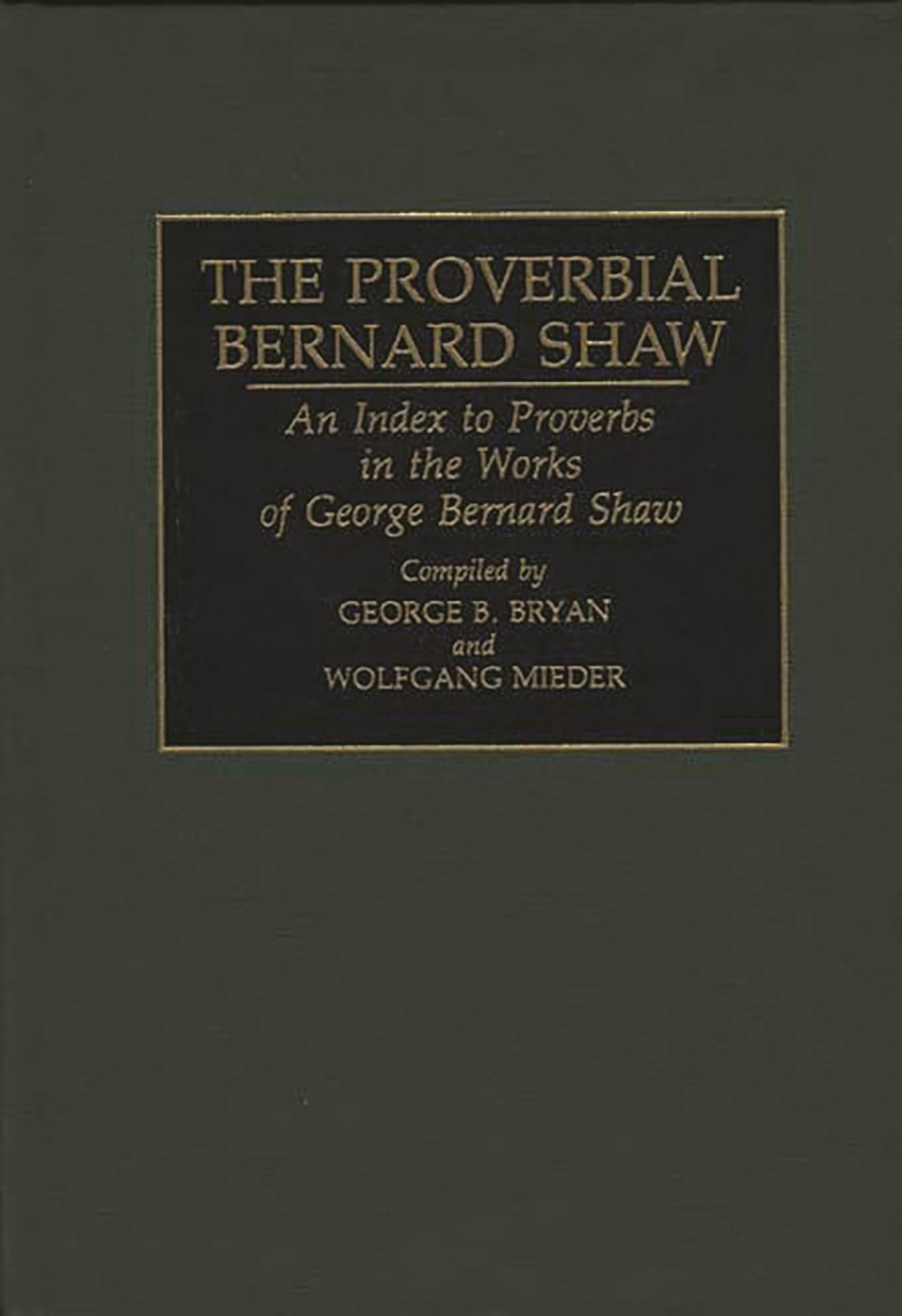 The Proverbial Bernard Shaw: An Index to Proverbs in the Works of George Bernard Shaw (Bibliographies and Indexes in World Liter,Used