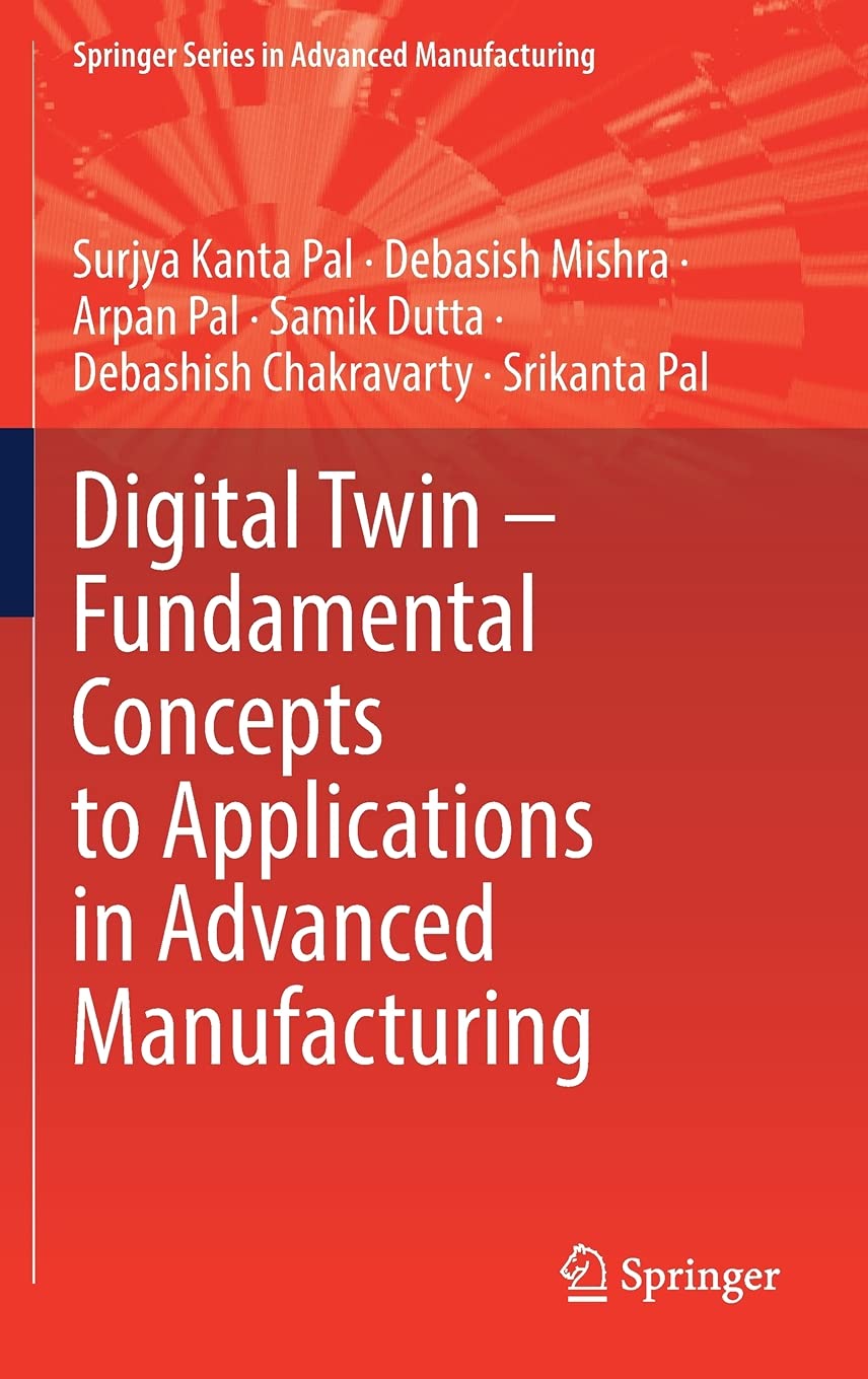 Digital Twin  Fundamental Concepts to Applications in Advanced Manufacturing (Springer Series in Advanced Manufacturing),Used