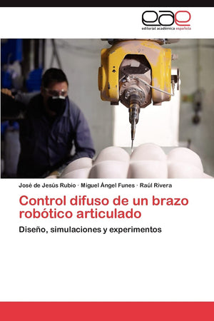 Control difuso de un brazo robtico articulado: Diseo, simulaciones y experimentos (Spanish Edition),Used