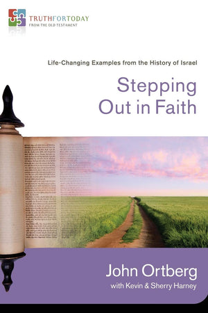 Stepping Out In Faith: Lifechanging Examples From The History Of Israel (Truth For Today: From The Old Testament)