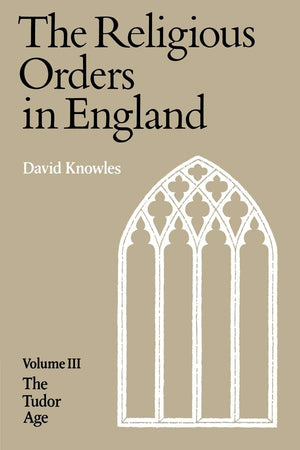The Religious Orders in England (Vol. 3: The Tudor Age),Used