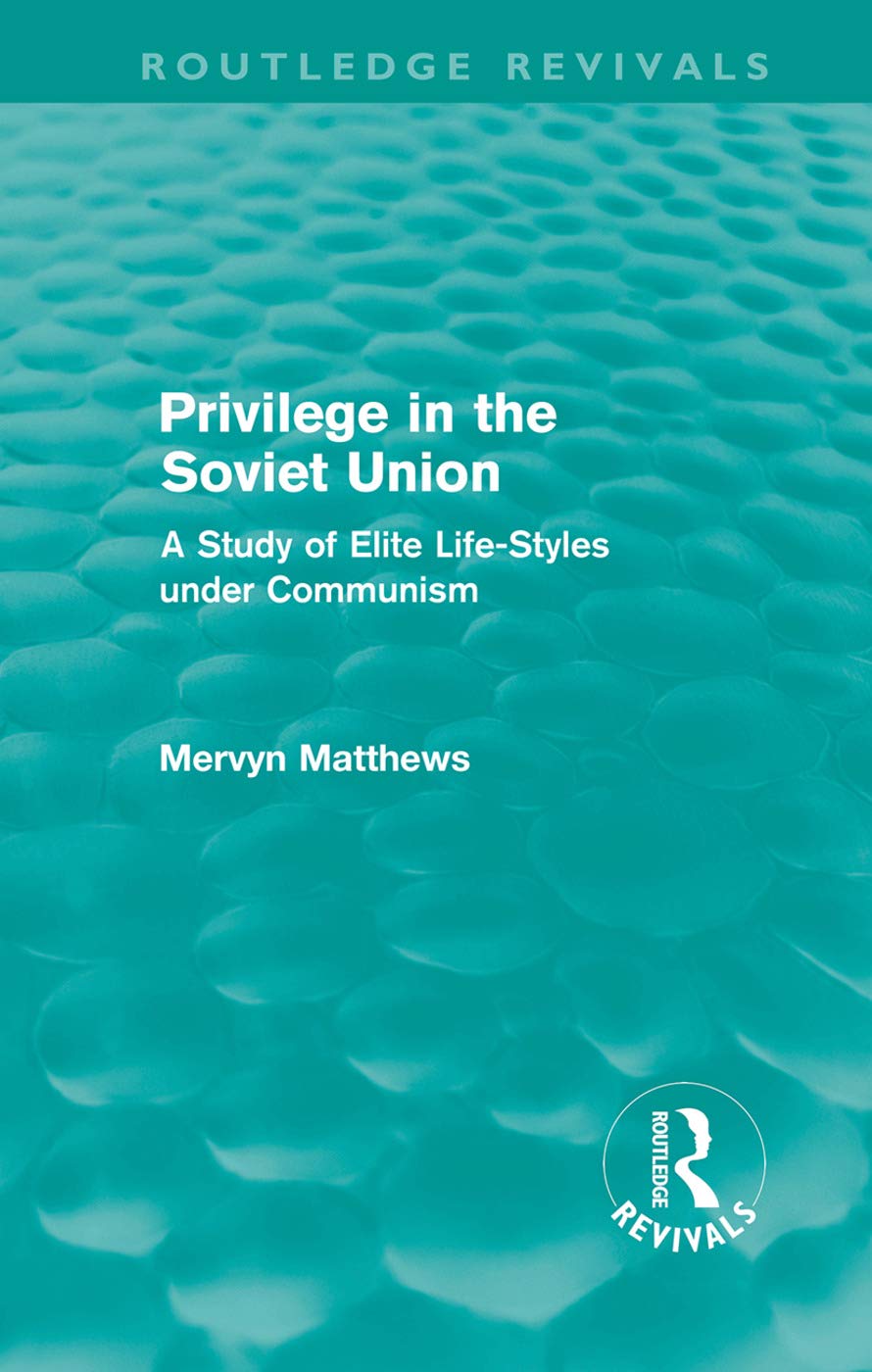 Privilege In The Soviet Union (Routledge Revivals): A Study Of Elite Lifestyles Under Communism,New