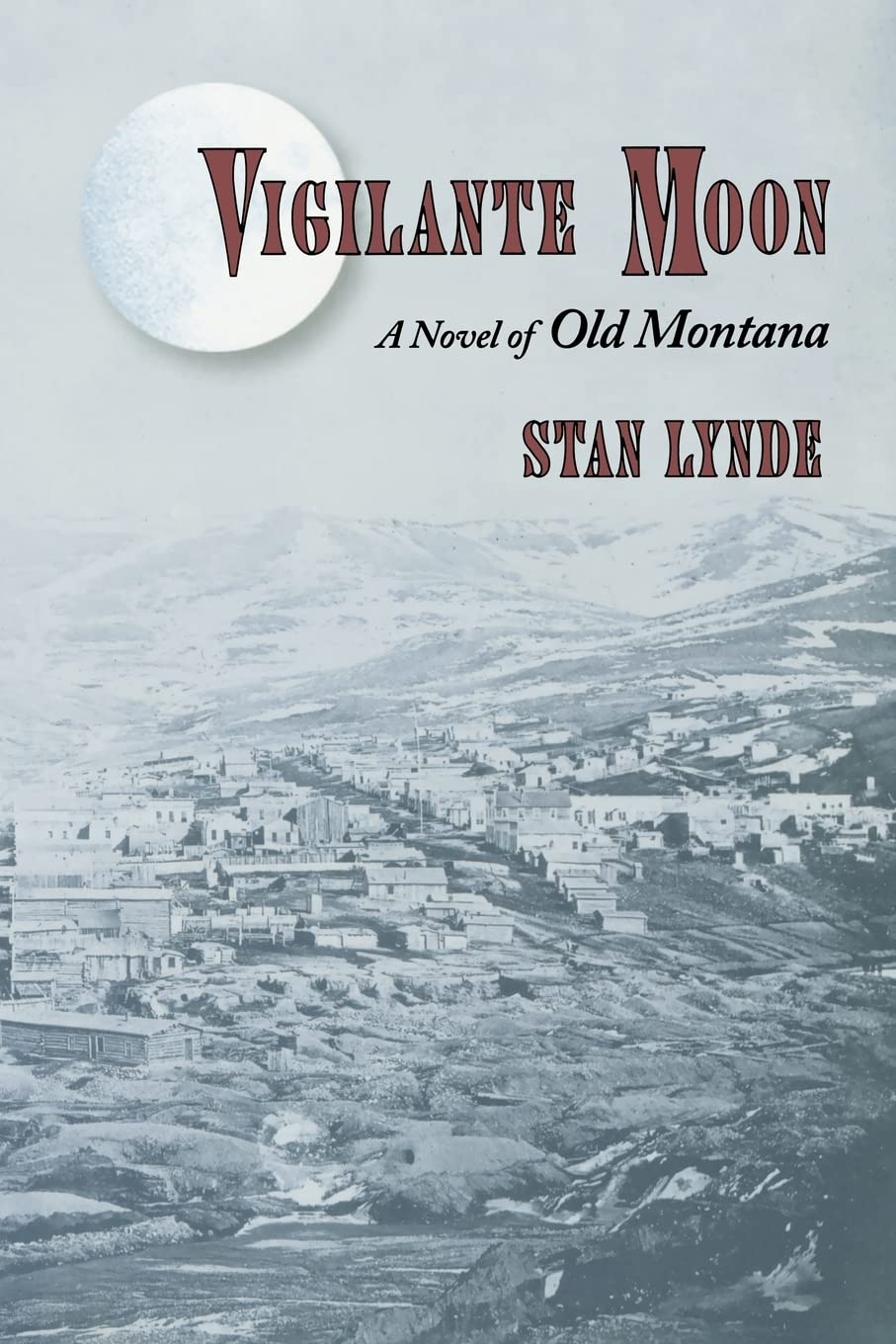Vigilante Moon: A Novel Of Old Montana,Used