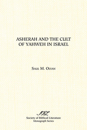 Asherah and the Cult of Yahweh in Israel (Monograph Series / Society of Biblical Literature),New