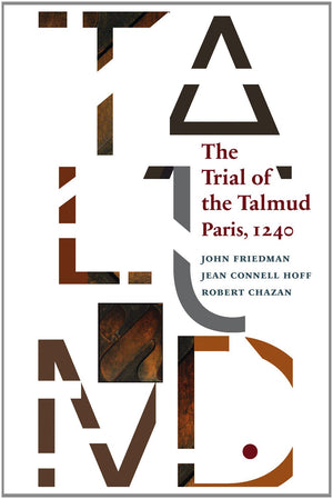 The Trial of the Talmud: Paris, 1240 (Mediaeval Sources in Translation),New