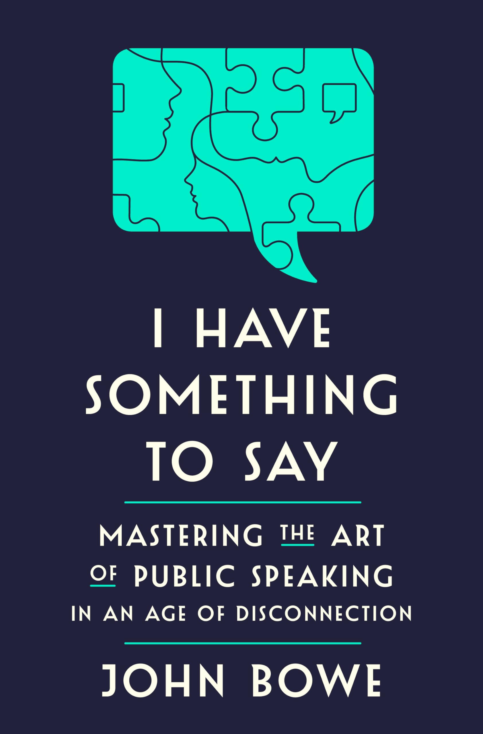 I Have Something To Say: Mastering The Art Of Public Speaking In An Age Of Disconnection
