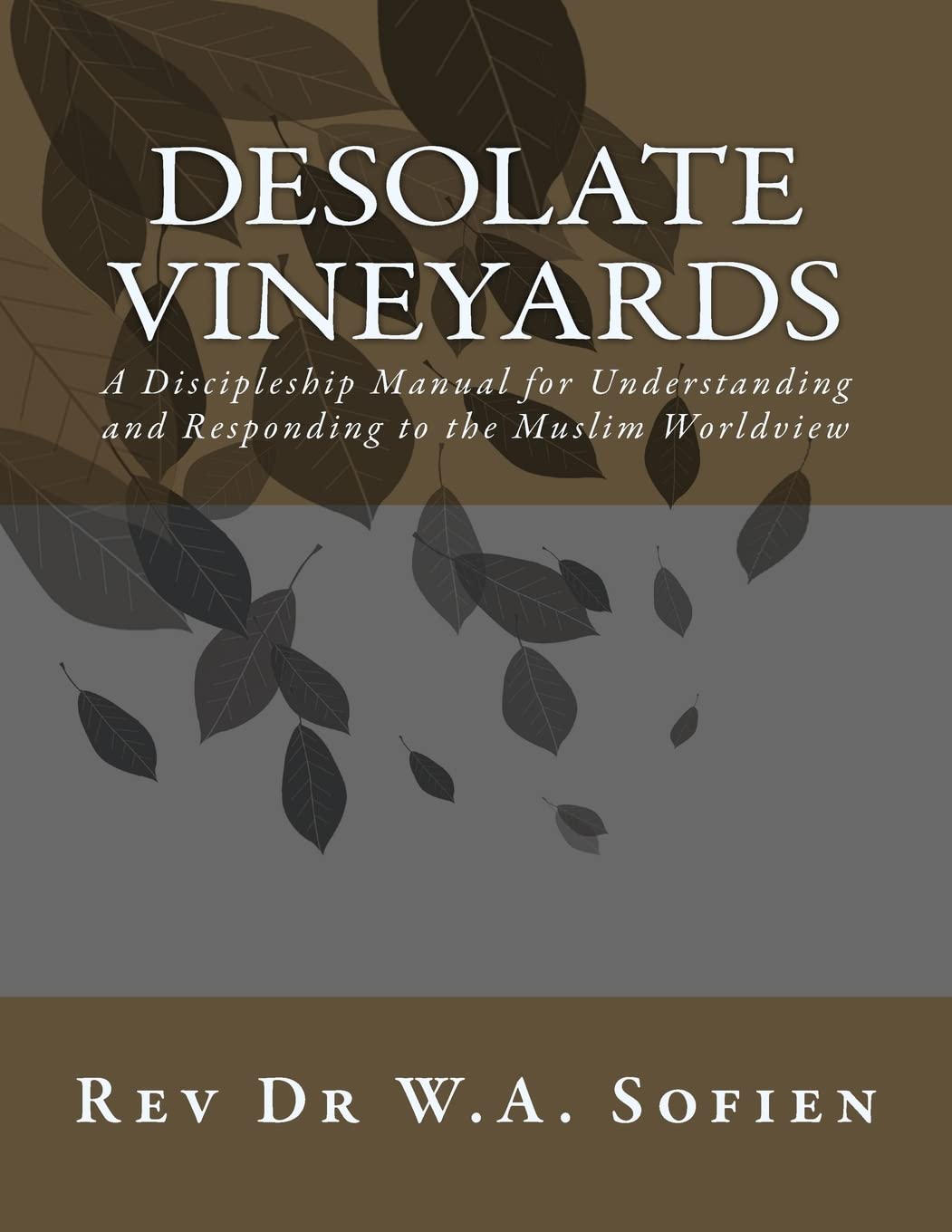 Desolate Vineyards: A Discipleship Manual For Understanding And Responding To The Muslim Worldview,Used