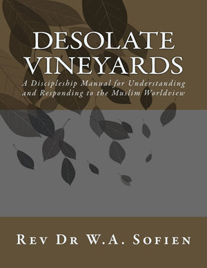 Desolate Vineyards: A Discipleship Manual For Understanding And Responding To The Muslim Worldview,Used