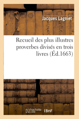 Recueil Des Plus Illustres Proverbes Diviss En Trois Livres (d.1663) (Litterature) (French Edition),Used