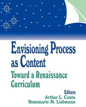 Envisioning Process As Content: Toward A Renaissance Curriculum (1Off Series),New
