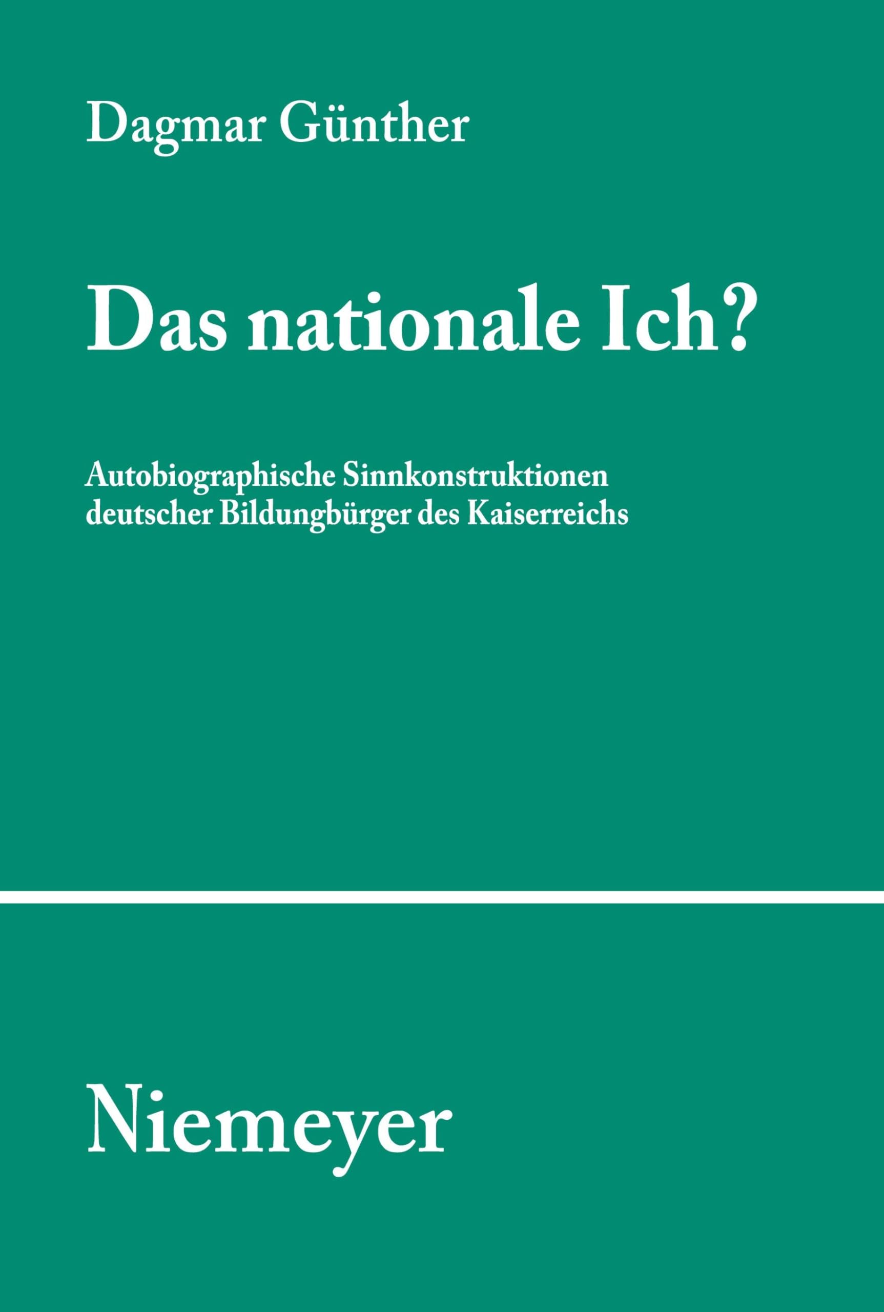 Das Nationale Ich?: Autobiographische Sinnkonstruktionen Deutscher Bildungsbrger Des Kaiserreichs (Studien Und Texte Zur Sozialg,Used