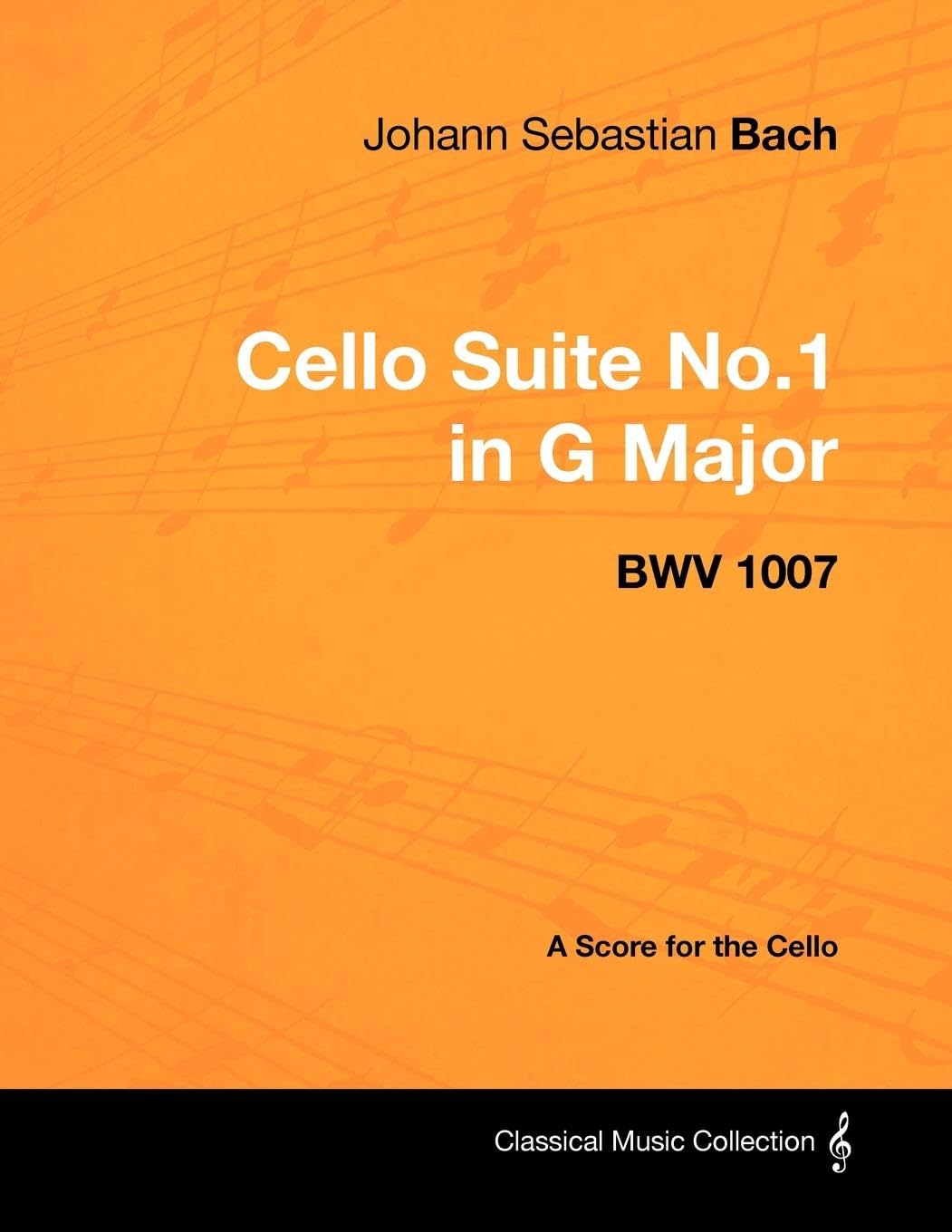 Johann Sebastian Bach  Cello Suite No.1 In G Major  Bwv 1007  A Score For The Cello,Used