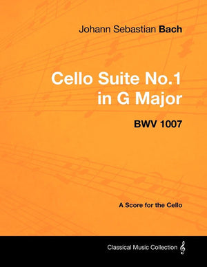 Johann Sebastian Bach  Cello Suite No.1 In G Major  Bwv 1007  A Score For The Cello,Used