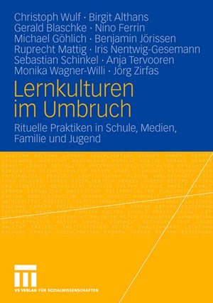 Lernkulturen im Umbruch: Rituelle Praktiken in Schule, Medien, Familie und Jugend,Used