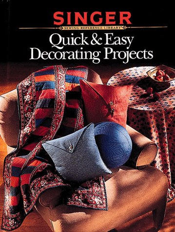 Quick and Easy Decorating Projects (Singer Sewing Reference Library),Used