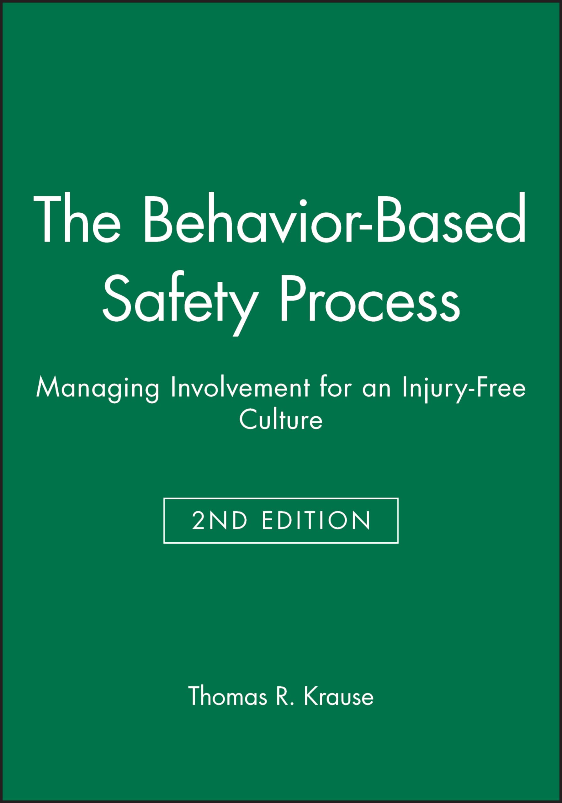 The BehaviorBased Safety Process: Managing Involvement for an InjuryFree Culture, 2nd Edition,Used