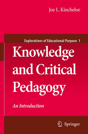 Knowledge and Critical Pedagogy: An Introduction (Explorations of Educational Purpose, 1),Used