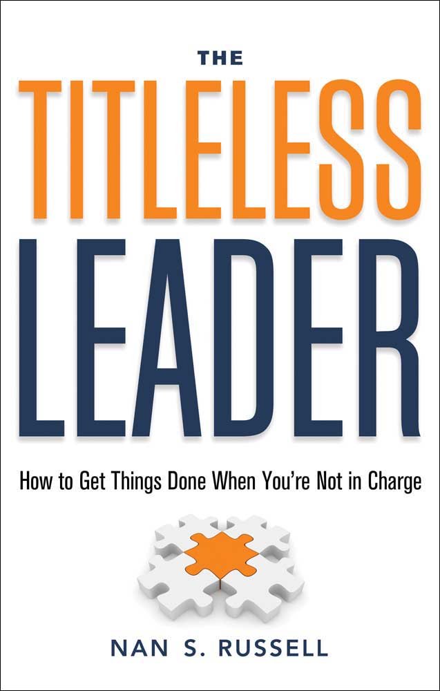 The Titleless Leader: How To Get Things Done When You'Re Not In Charge,Used