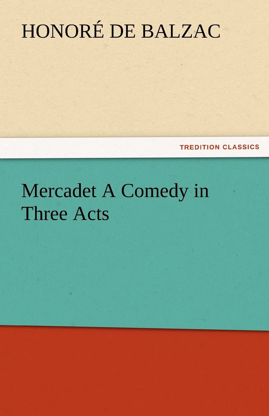 Mercadet a Comedy in Three Acts,Used