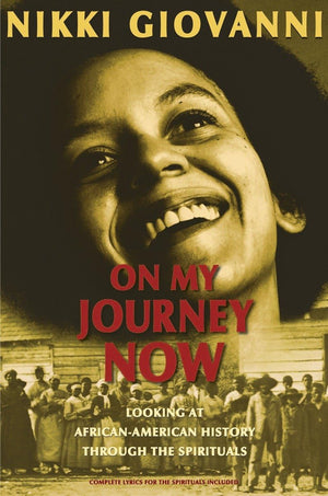 On My Journey Now: Looking at AfricanAmerican History Through the Spirituals,Used