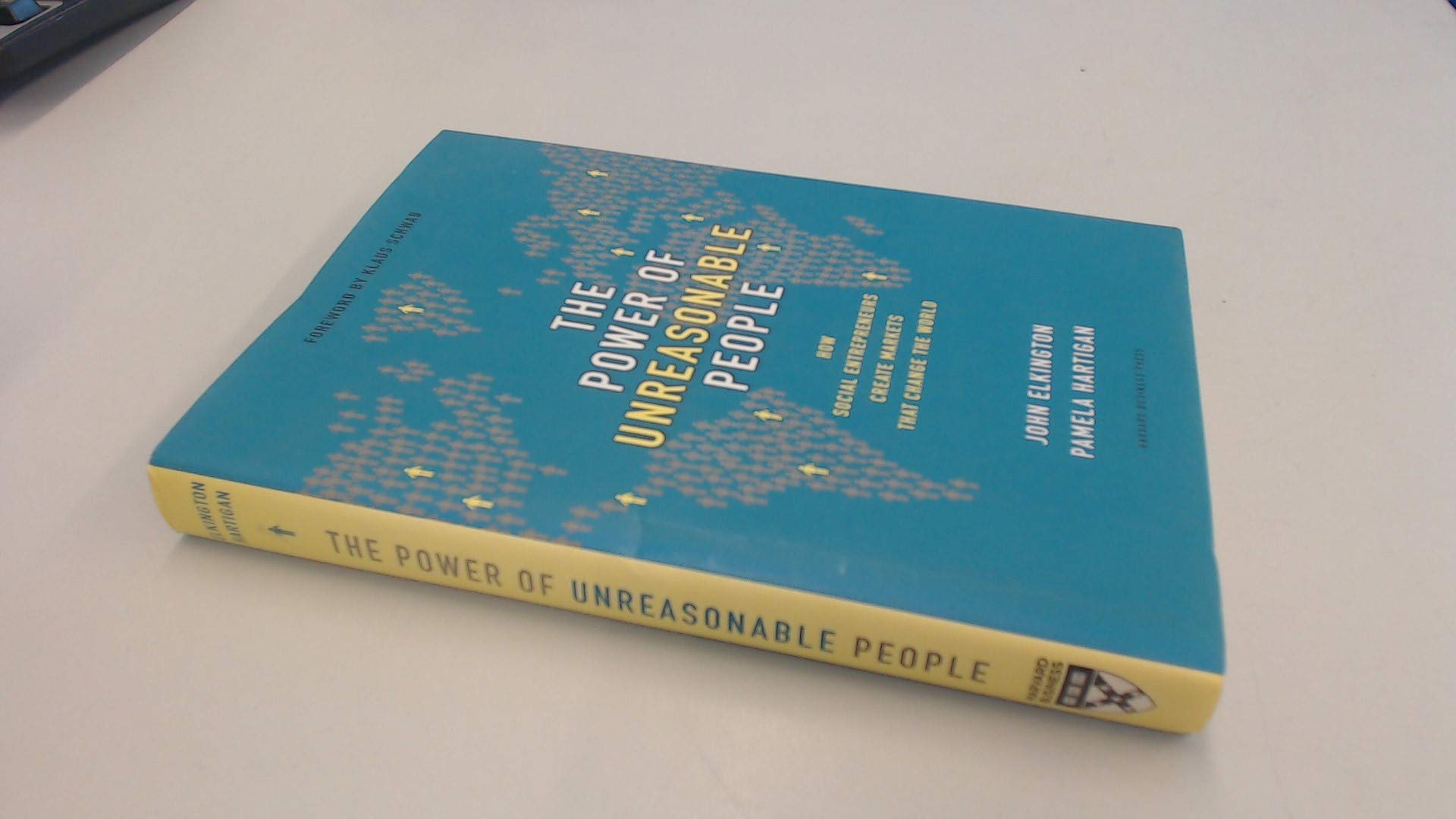 The Power of Unreasonable People: How Social Entrepreneurs Create Markets That Change the World,Used