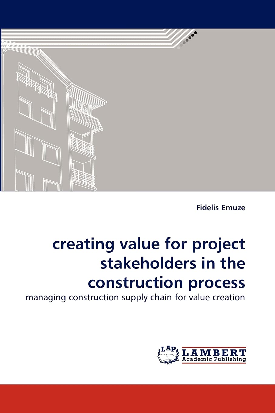 creating value for project stakeholders in the construction process: managing construction supply chain for value creation,Used