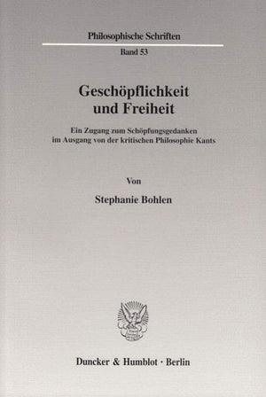Geschopflichkeit Und Freiheit: Ein Zugang Zum Schopfungsgedanken Im Ausgang Von Der Kritischen Philosophie Kants (Philosophische,Used