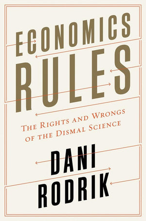 Economics Rules: The Rights and Wrongs of the Dismal Science,Used