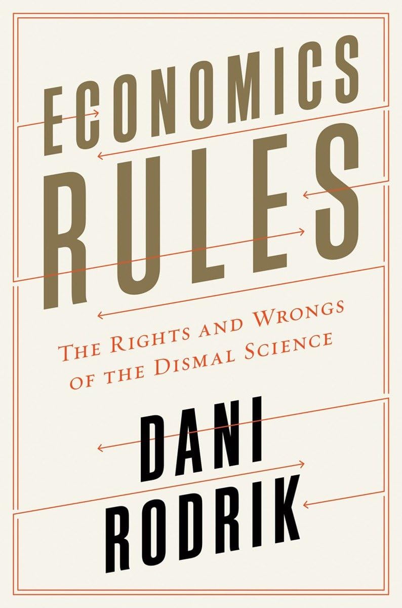 Economics Rules: The Rights and Wrongs of the Dismal Science,Used