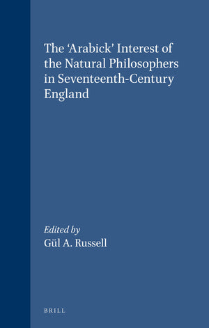 The 'Arabick' Interest of the Natural Philosophers in SeventeenthCentury England (Brill's Studies in Intellectual History),Used