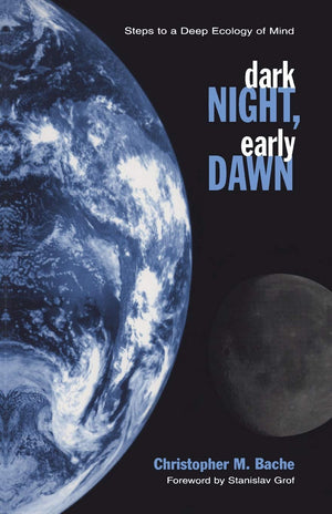 Dark Night, Early Dawn: Steps To A Deep Ecology Of Mind (Suny Series In Transpersonal And Humanistic Psychology),New
