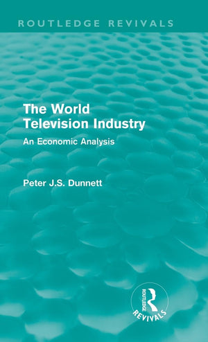 The World Television Industry: An Economic Analysis (Routledge Revivals)